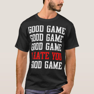 Good Game  T-Shirt