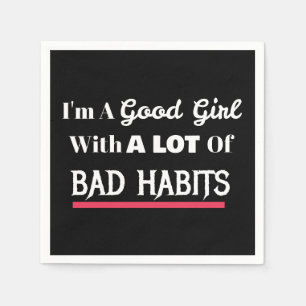 Good Girl Bad Habits Funny Naughty Napkin