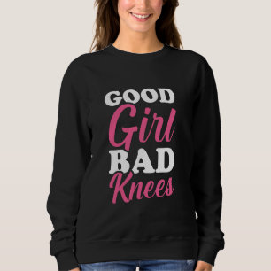 Good Girl Bad Knees 2 Sweatshirt