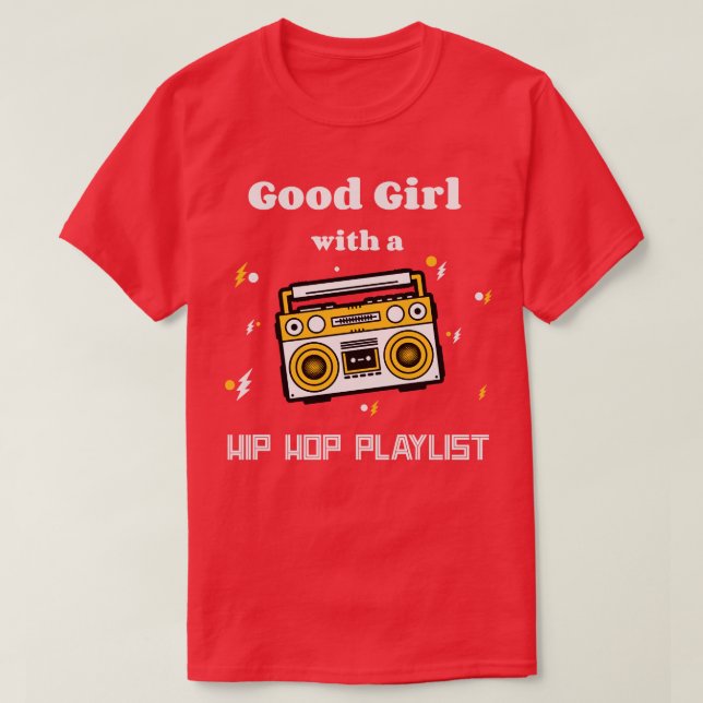 Good Girl with a Hip Hop Playlist T-Shirt (Design Front)