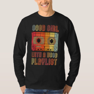 Good Girl With A Hood Playlist 80s 90s Girl Music T-Shirt