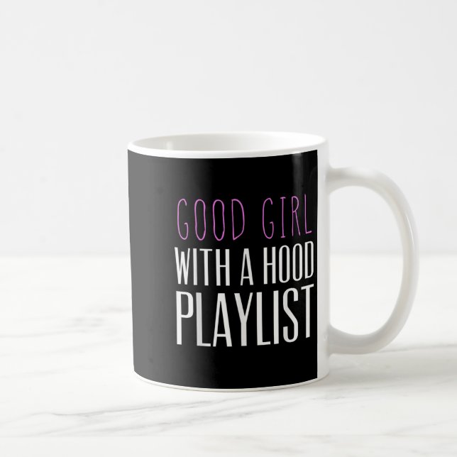 Good Girl With A Hood Playlist Funny Quote Tee  Coffee Mug (Right)