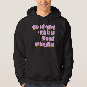 Good Girl With A Hood Playlist Hoodie
