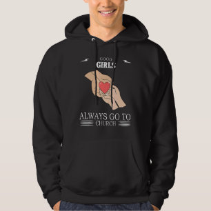 Good Girls Always Go To Church Saying Humour Hoodie