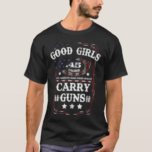 Good Girls Carry Guns .45 Caliber Second Amendment T-Shirt