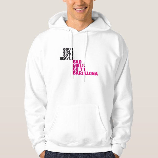 Good girls go to heaven Bad girls go to Barcelona Hoodie (Front)
