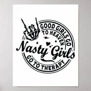 Good Girls Go To Heaven Nasty Girls Go To Therapy Poster