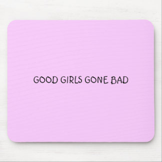 GOOD GIRLS GONE BAD MOUSE PAD