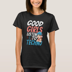 Good Girls Listen To Techno for a Raver House Tech T-Shirt