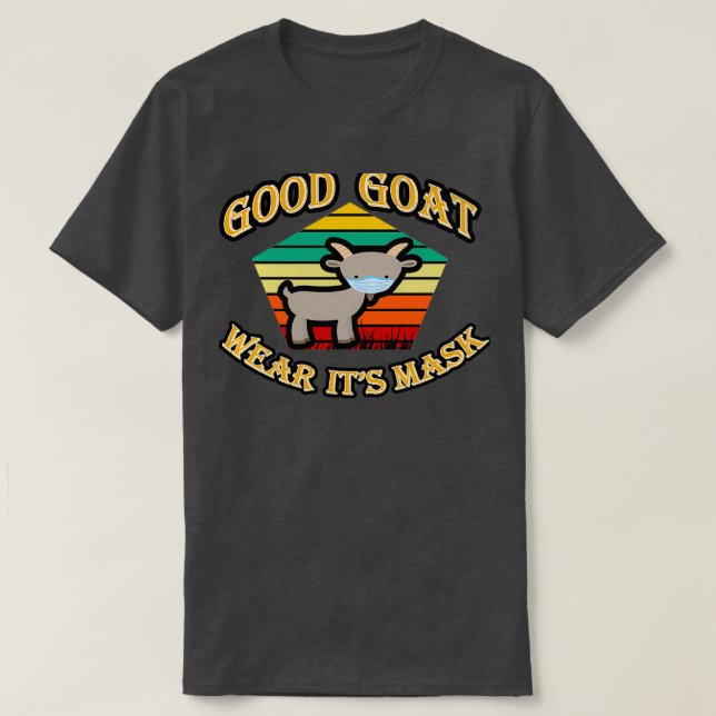 good goat wear its mask,Sweet goat ,goat quotes,go T-Shirt (Design Front)