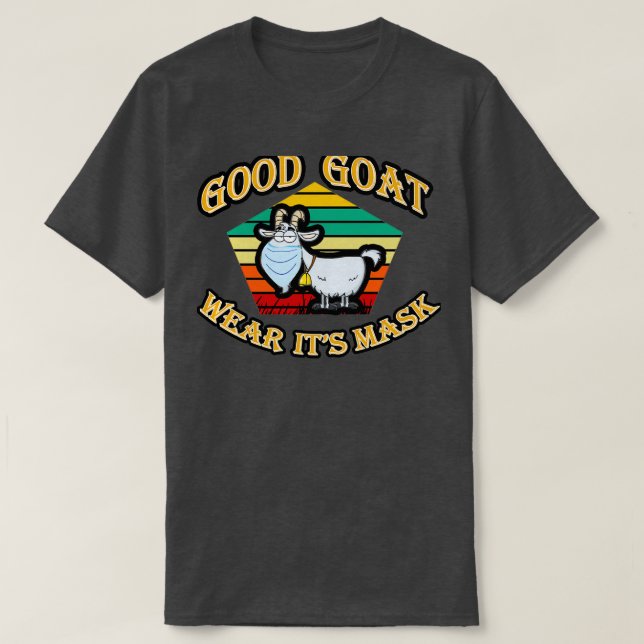 good goat with its mask,Sweet goat ,goat quotes,go T-Shirt (Design Front)