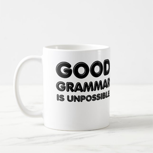 Good Grammar Is Unpossible Funny Mug (Left)