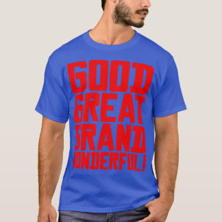 GOOD GREAT GRAND WONDERFUL 1 T-Shirt