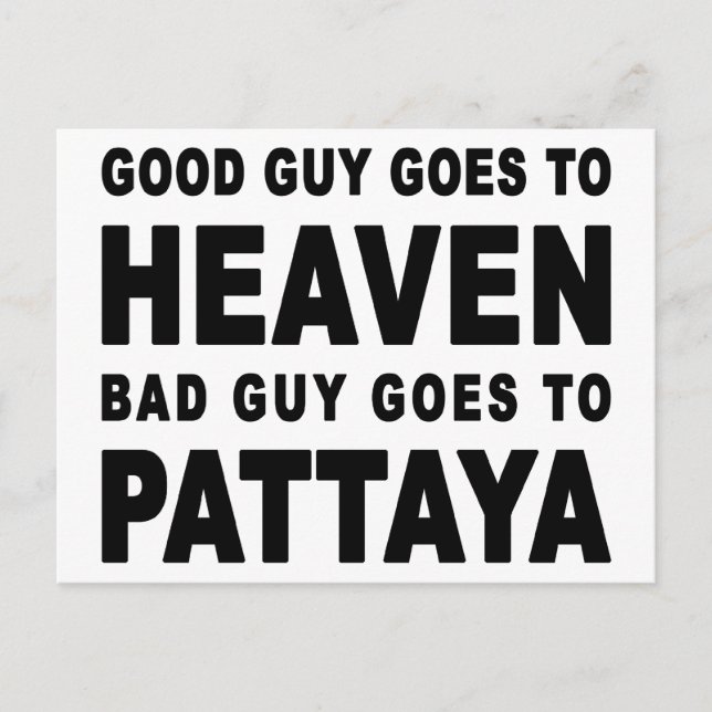 GOOD GUY GOES TO HEAVEN BAD GUY GOES TO PATTAYA POSTCARD (Front)