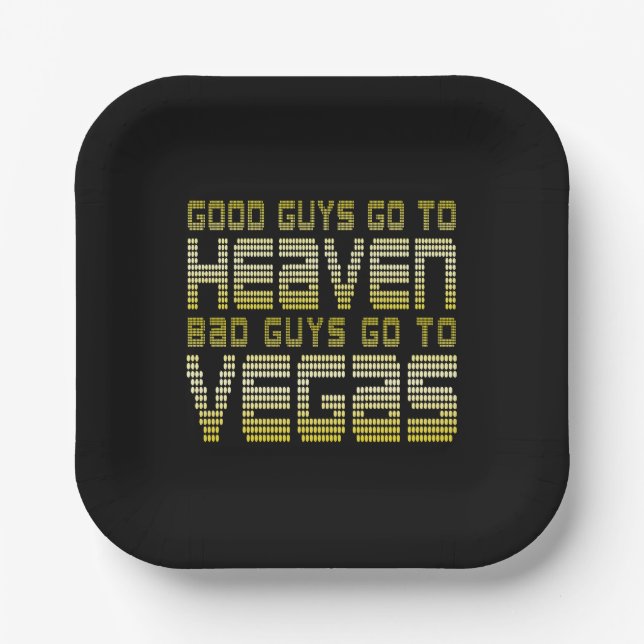 GOOD GUYS GO TO HEAVEN BAD GUYS GO TO VEGAS PAPER PLATE (Front)