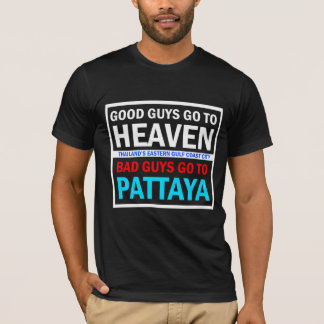 Good Guys Heaven Bad Guys Pattaya T-Shirt