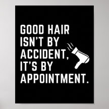 Good Hair Isn't by Accident It's by Appointment