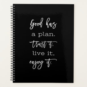 good has a plan trust it live it enjoy it planner