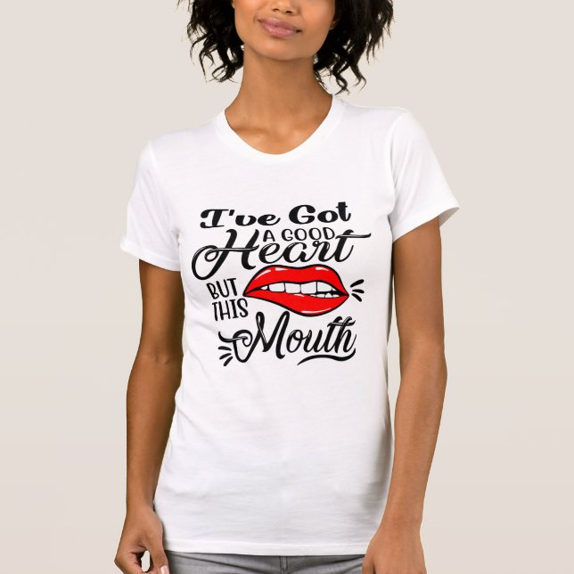 Good Heart But This Mouth T-Shirt (Front)