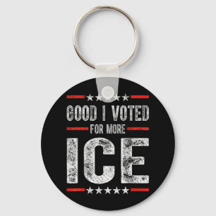 Good I Voted For More Ice Patriotic 1 Key Ring