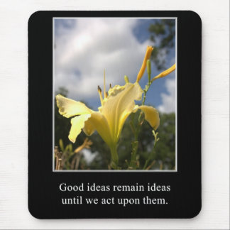 Good Ideas Must be Acted Upon Mouse Pad
