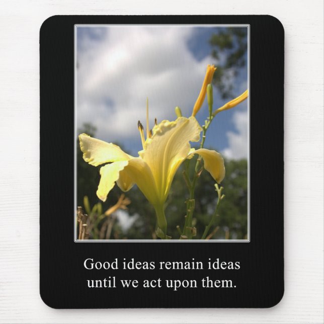 Good Ideas Must be Acted Upon Mouse Pad (Front)