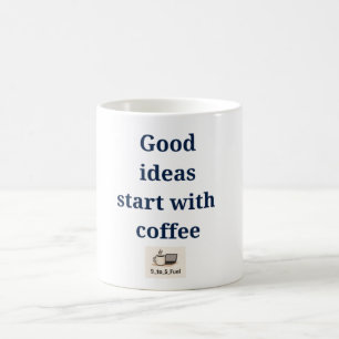 "Good ideas start with coffee" Funny Work Mug