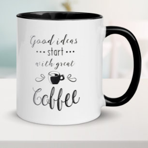 Good Ideas Start with Great Coffee Mug