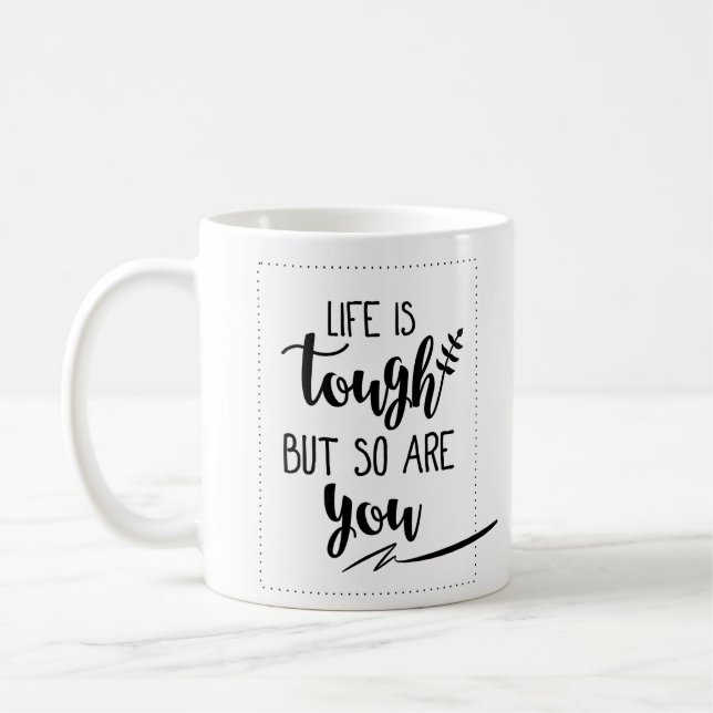 Good Inspirational Life Quotes : Life Is Tough Coffee Mug (Left)