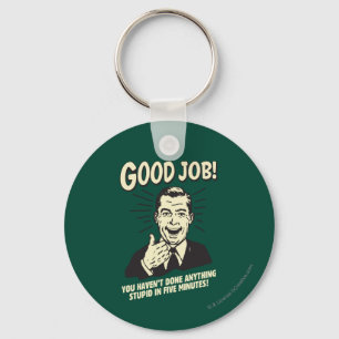 Good Job: Done Anything Stupid 5 Min. Key Ring
