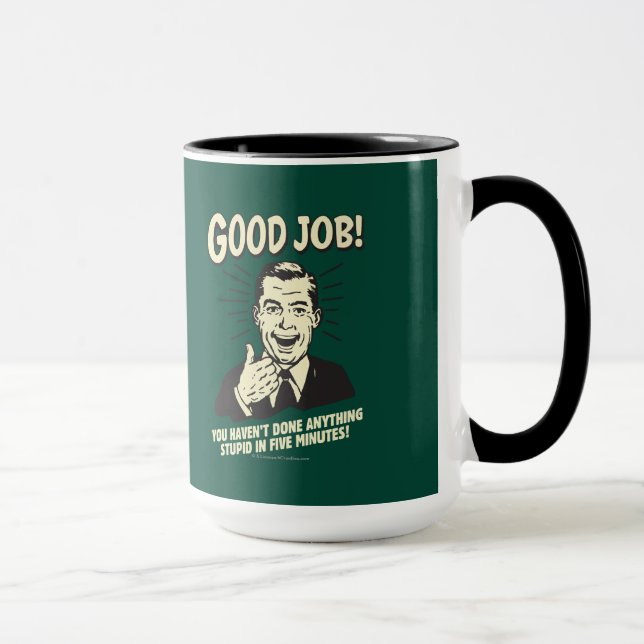 Good Job: Done Anything Stupid 5 Min. Mug (Right)