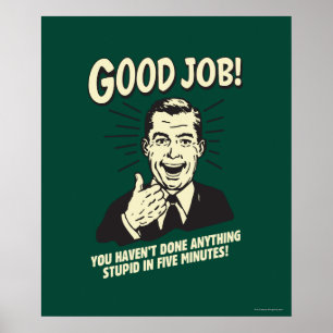 Good Job: Done Anything Stupid 5 Min. Poster
