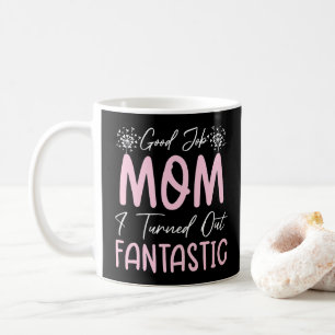 Good Job Mum Funny Mother Birthday Cute Quote Cool Coffee Mug