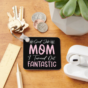 Good Job Mum Funny Mother Birthday Cute Quote Cool Key Ring