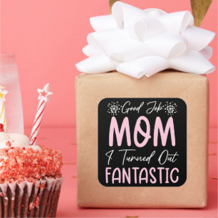 Good Job Mum Funny Mother Birthday Cute Quote Cool Square Sticker