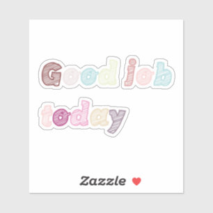 Good Job Today Colourful Sticker