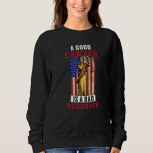 Good Lawyer Is Bad Neighbour Law Attorney Graphic Sweatshirt