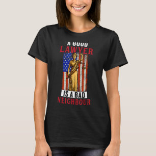Good Lawyer Is Bad Neighbour  Law Attorney Graphic T-Shirt