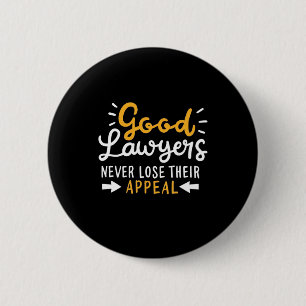 Good Lawyers Never Lose Their Appeal 6 Cm Round Badge