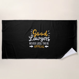 Good Lawyers Never Lose Their Appeal Beach Towel