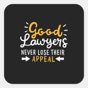 Good Lawyers Never Lose Their Appeal Square Sticker