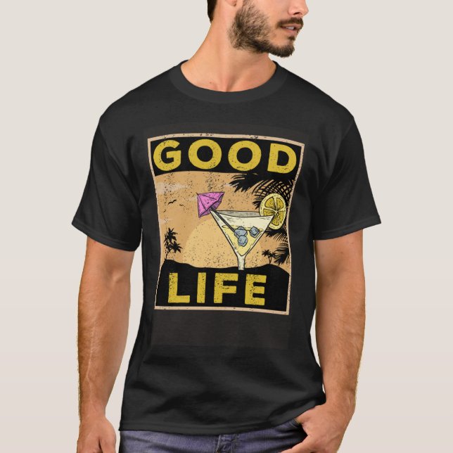 Good Life  Life Cocktail Palm Trees Travel Saying T-Shirt (Front)