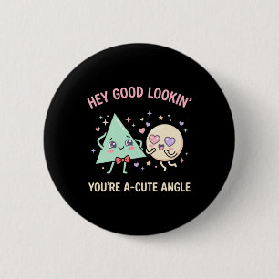 Good Lookin Acute Angle Funny Math Geometry Pun 6 Cm Round Badge