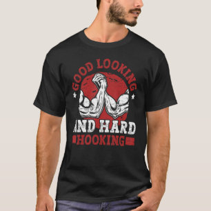 Good looking and hard hooking - vintage arm wrestl T-Shirt