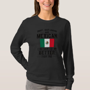 Good Looking Mexican Flag Mexico Mexican Roots T-Shirt