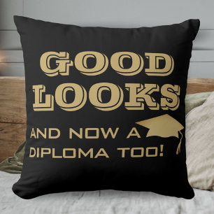 Good Looks and Now a Diploma Too Funny Graduation Cushion