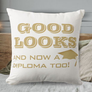 Good Looks and Now a Diploma Too Funny Graduation Cushion