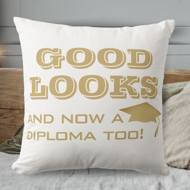 Good Looks and Now a Diploma Too Funny Graduation Cushion (Creator Uploaded)