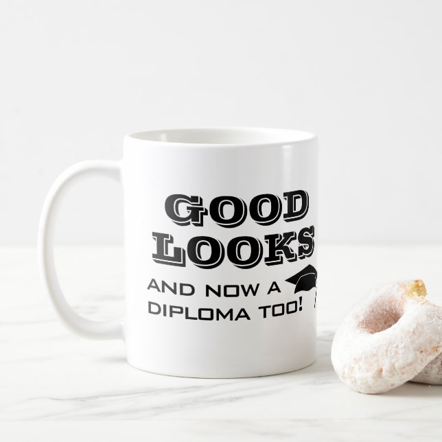 Good Looks and Now Diploma Too Funny Graduation Coffee Mug (With Donut)