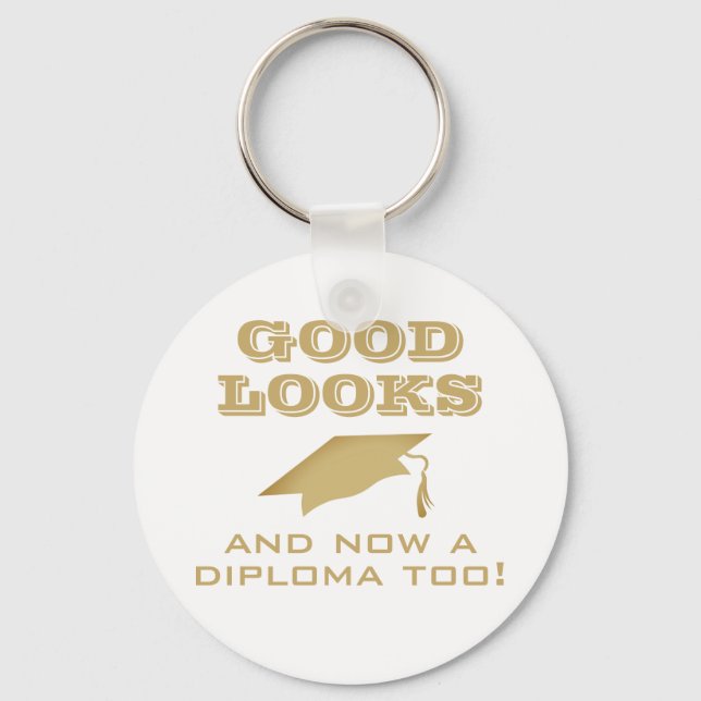 Good Looks and Now Diploma Too Funny Graduation Key Ring (Front)